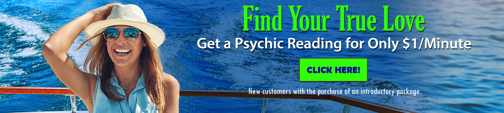 find your true love. Get a free 5-minute psychic reading. New customers with the purchase of an introductory package. Click Here.