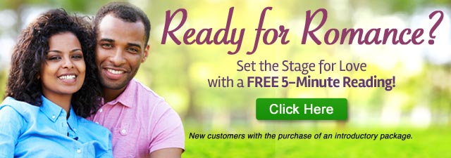 Ready for romance? Set the stage with a free 5-minute free psychic love reading New customers with the purchase of an introductory package. Click Here