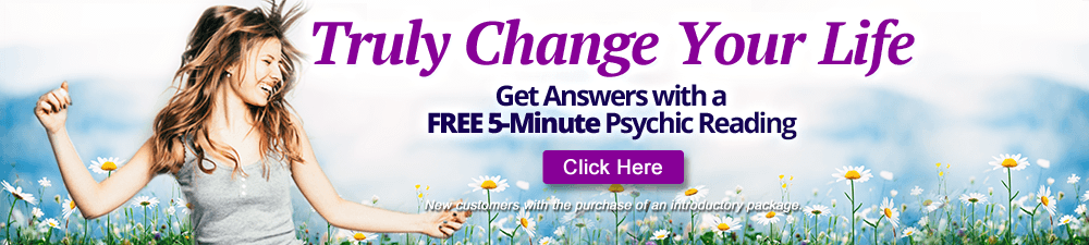 Truly change your life. Get answers with a free 5-minute psychic reading. Click Here