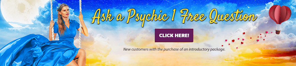 Ask a psychic one free question. New customers with the purchase of an introductory package. Click Here.