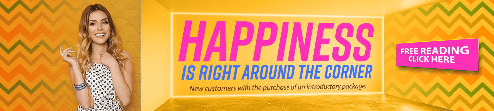 Happiness is right around the corner. Get a FREE reading.  New customers with the purchase of an introductory package. Click Here
