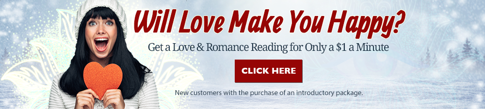 Will love make you happy? Get a love & romance reading for $1 per minute. New customers with the purchase of an introductory package. Click Here