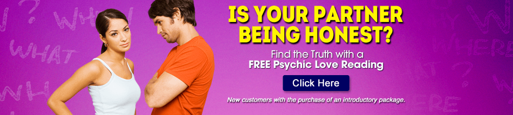 Is your partner being honest? Find out with a free psychic love reading.  New customers with the purchase of an introductory package. Click Here