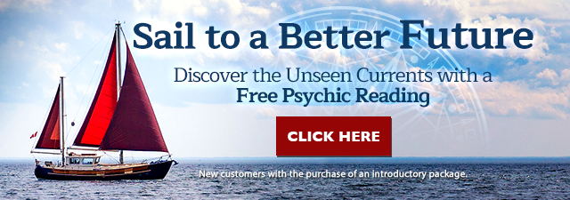 Sail to a better future with a Free psychic reading.  New customers with the purchase of an introductory package. Click Here