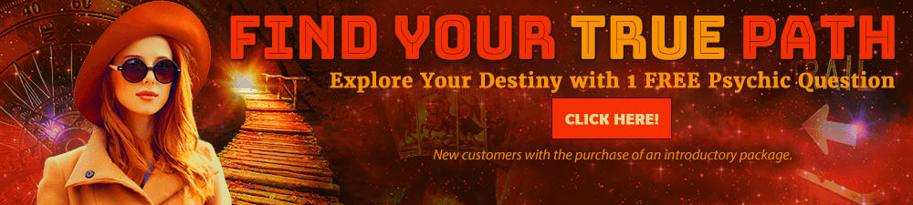 Find your true path. Explore your destiny with one free question. New customers with the purchase of an introductory package. Click Here.