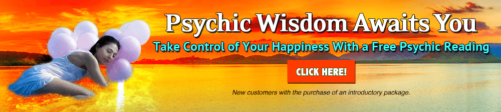 Psychic wisdom awaits you. Get a FREE 5-minute love reading.  New customers with the purchase of an introductory package. Click Here